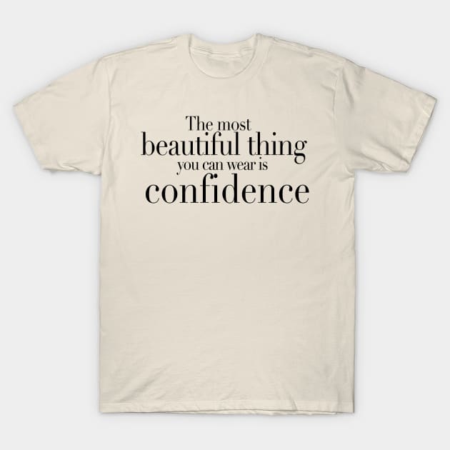 The most beautiful thing you can wear is confidence T-Shirt by hsf